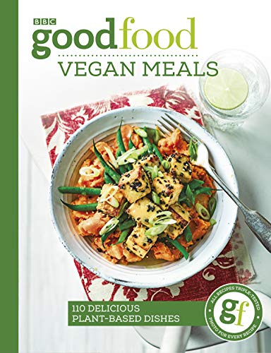 Good Food: Vegan Meals: 110 delicious plant-based dishes von BBC