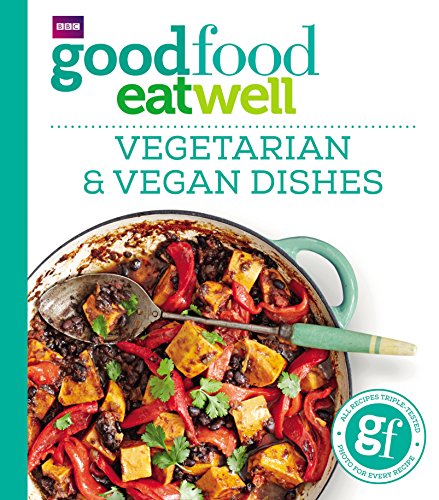 Good Food Eat Well: Vegetarian and Vegan Dishes von BBC