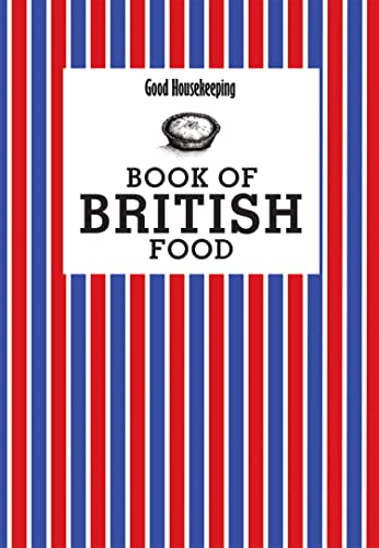 Good Housekeeping Book of British Food Good Housekeeping Book of British Food