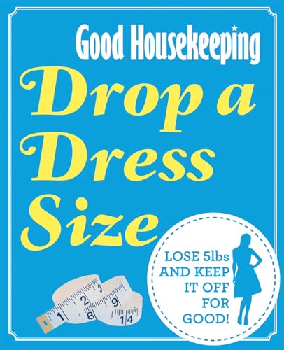 Good Housekeeping Drop a Dress Size: Lose 5lbs and keep it off for good!