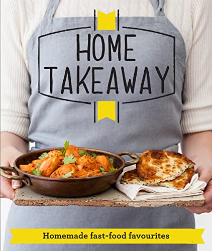 Home Takeaway: Homemade fast-food favourites (Good Housekeeping)