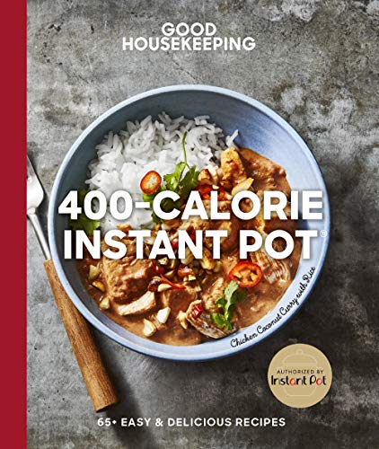 Good Housekeeping 400-Calorie Instant Pot(r), Volume 21: 65+ Easy & Delicious Recipes (Good Food Guaranteed)