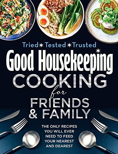 Good Housekeeping Cooking For Friends and Family: The only recipes you will ever need to feed your nearest and dearest von HarperCollins