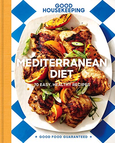 Good Housekeeping Mediterranean Diet, Volume 19: 70 Easy, Healthy Recipes (Good Food Guaranteed)