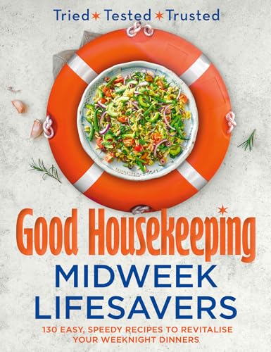 Good Housekeeping Midweek Lifesavers: 130 Easy, Speedy Recipes to Revitalise Your Weeknight Dinners von HarperCollins