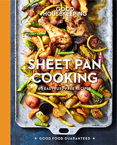 Good Housekeeping Sheet Pan Cooking: 65 Easy Fuss-Free Recipes (Good Food Guaranteed, 13) von Hearst