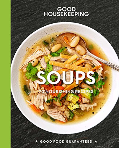 Good Housekeeping Soups, Volume 14: 70+ Nourishing Recipes Good Housekeeping Soups, Volume 14: 70+ Nourishing Recipes von Hearst