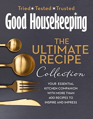 The Good Housekeeping Ultimate Collection: Your Essential Kitchen Companion with More Than 400 Recipes to Inspire and Impress von HarperCollins