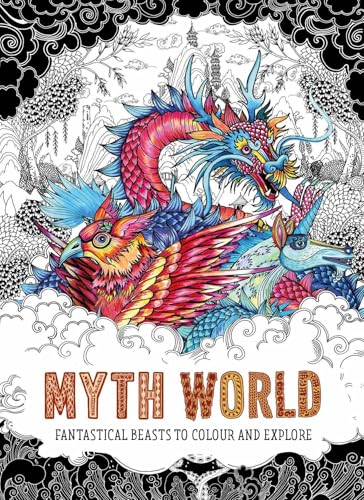 Myth World: Fantastical Beasts to Colour and Explore