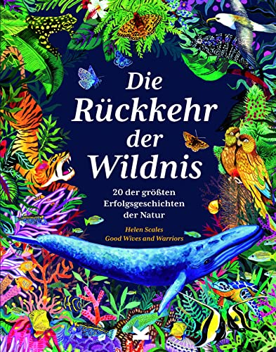 Die Rückkehr der Wildnis: 20 der größten Erfolgsgeschichten der Natur von Laurence King Verlag