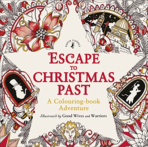 Escape to Christmas Past: A Colouring Book Adventure: A Colouring-book Adventure. By Good Wives and Warriors von Puffin