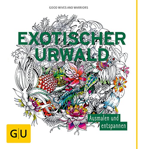 Exotischer Urwald: Ausmalen und entspannen (GU Kreativ Spezial) von Gräfe und Unzer