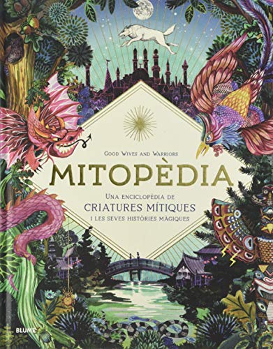 Mitopèdia (CAT): Una encilopèdia de criatures mítiques i les seves històries màgiques