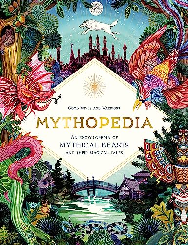Mythopedia: An Encyclopedia of Mythical Beasts and Their Magical Tales von Laurence King Publishing
