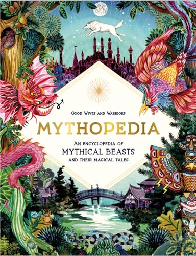 Mythopedia: An Encyclopedia of Mythical Beasts and Their Magical Tales (Fantastical Beasts) von Laurence King