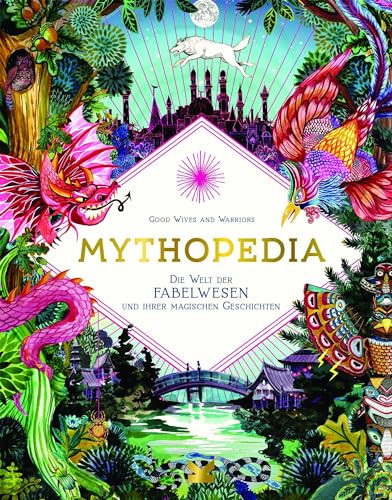 Mythopedia. Die Welt der Fabelwesen und ihrer magischen Geschichten von Laurence King Verlag