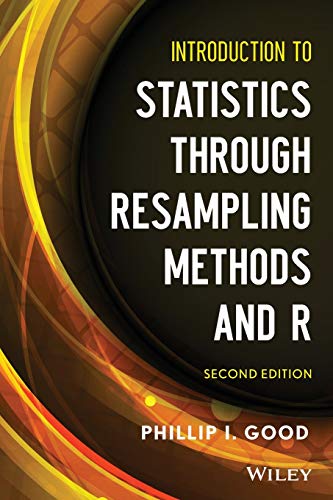Introduction to Statistics Through Resampling Methods and R, 2nd Edition Introduction to Statistics Through Resampling Methods and R, 2nd Edition von Wiley