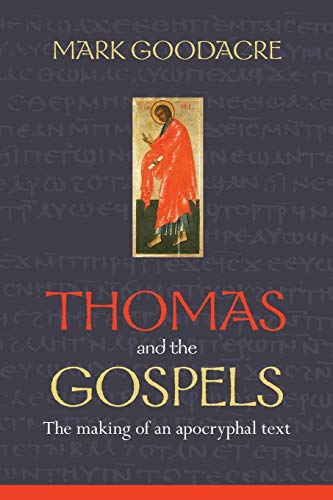 Thomas and the Gospels: The Making of an Apocryphal Text