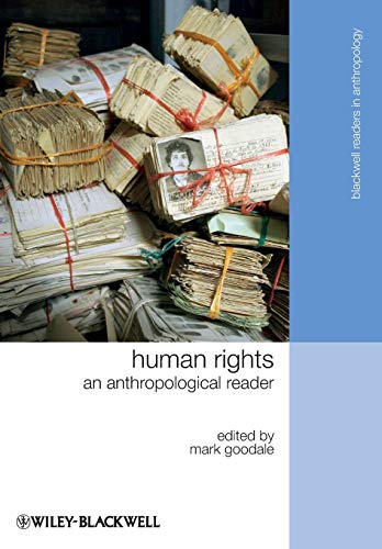 Human Rights: An Anthropological Reader (Blackwell Readers in Anthropology)