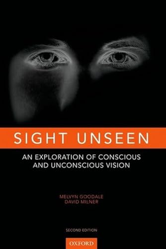 Sight Unseen: An Exploration of Conscious and Unconscious Vision