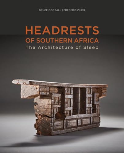 Headrests of Southern Africa: The Architecture of Sleep: Kwazulu-Natal / Eswatini / Limpopo