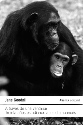 A través de una ventana: Treinta años estudiando a los chimpancés (El libro de bolsillo - Ciencias) von Alianza Editorial