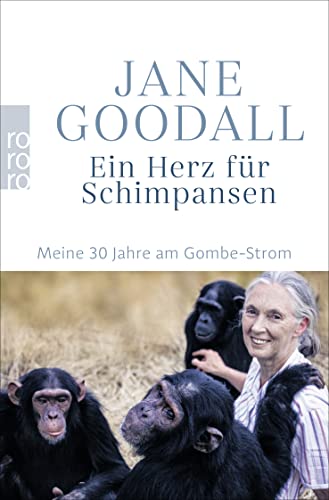Ein Herz für Schimpansen: Meine 30 Jahre am Gombe-Strom von Rowohlt
