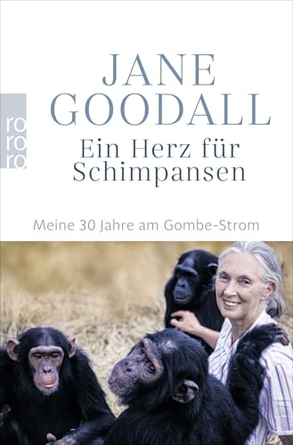 Ein Herz für Schimpansen: Meine 30 Jahre am Gombe-Strom Ein Herz für Schimpansen: Meine 30 Jahre am Gombe-Strom