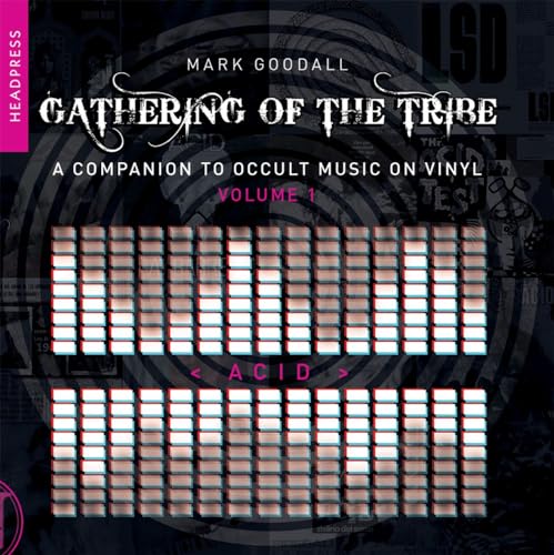 Acid: A Companion to Occult Music on Vinyl (Gathering of the Tribe, 1, Band 1)