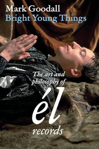 Bright Young Things: The Art and Philosophy of él-Records von Ventil Verlag