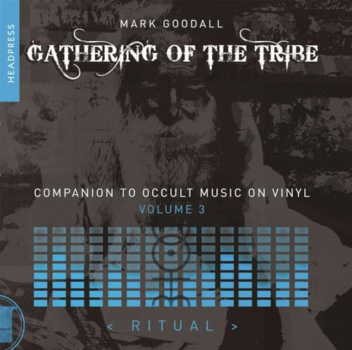 Gathering of the Tribe: Ritual; A Companion to Occult Music on Vinyl (III) (Gathering of the Tribe, 3, Band 3)