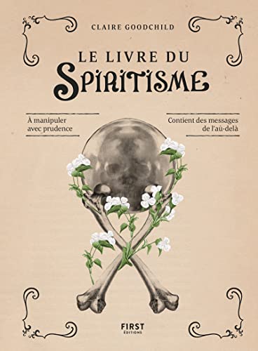 Le livre du spiritisme: A manipuler avec prudence. Contient des messages de l'au-delà