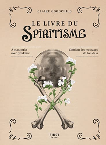 Le livre du spiritisme: A manipuler avec prudence. Contient des messages de l'au-delà Le livre du spiritisme: A manipuler avec prudence. Contient des messages de l'au-delà