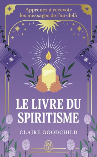 Le livre du spiritisme: Apprenez à recevoir les messages de l'au-delà von J'AI LU