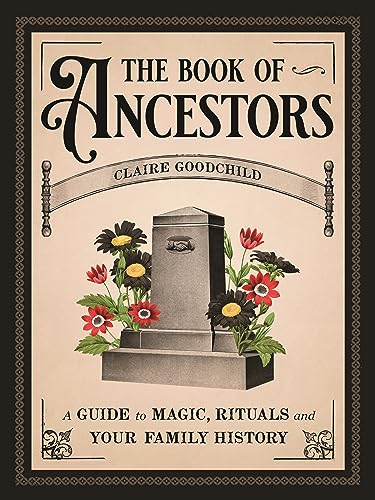 The Book of Ancestors: A Guide to Magic, Rituals, and Your Family History von Voracious