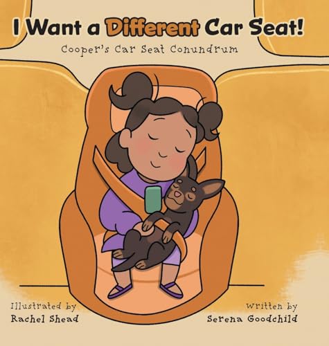 I Want a Different Car Seat!: Cooper's Car Seat Conundrum von FriesenPress