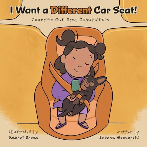 I Want a Different Car Seat!: Cooper's Car Seat Conundrum von FriesenPress