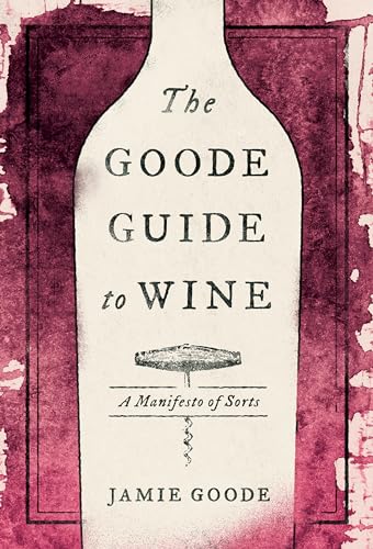 The Goode Guide to Wine: A Manifesto of Sorts von University of California Press