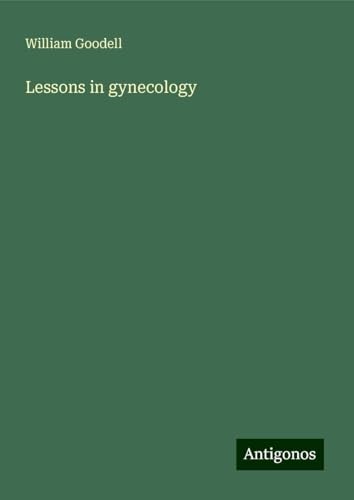 Lessons in gynecology von Antigonos Verlag