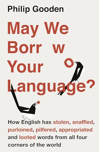 May We Borrow Your Language: How English Steals Words From All Over the World von Head of Zeus