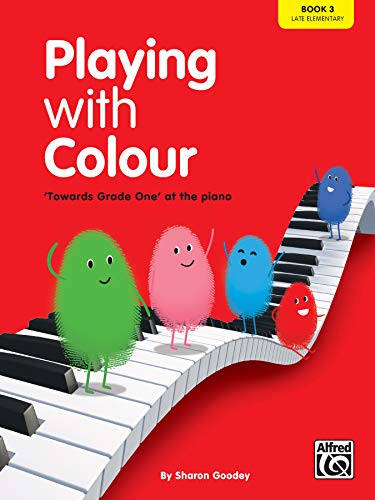 Playing with Colour, Bk 3: A Step-By-Step Introduction to the Piano von Alfred Music Publications United Kingdom