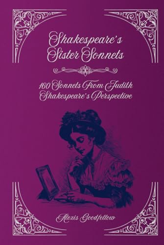 Shakespeare's Sister Sonnets: 160 Sonnets From Judith Shakespeare's Perspective von Bowker