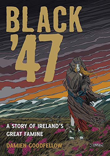 Black '47: A Story of Ireland's Great Famine von O'Brien Press Ltd