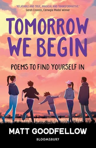 Tomorrow We Begin: Poems to find yourself in, perfect for 11+ von Bloomsbury Education