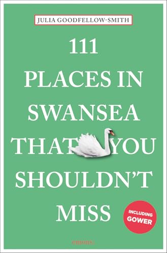 111 Places in Swansea That You Shouldn't Miss: Travel Guide