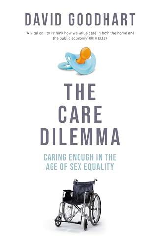 The Care Dilemma: Caring Enough in the Age of Sex Equality (FT BOOK OF THE YEAR) von Forum