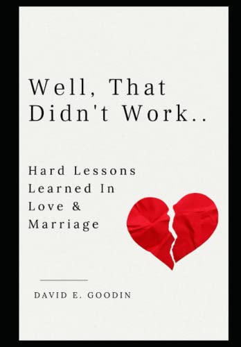 Well, That Didn't Work............: Hard Lessons Learned In Love & Marriage von Independently published
