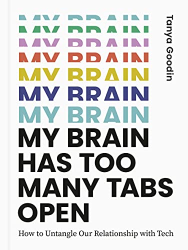 My Brain Has Too Many Tabs Open: How to Untangle Our Relationship with Tech von White Lion Publishing
