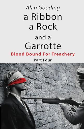 A Ribbon a Rock and a Garrotte: Part Four: Blood Bound For Treachery von Michael Terence Publishing