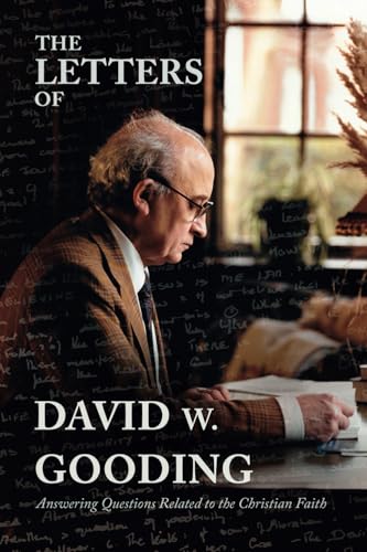 The Letters of David W. Gooding: Answering Questions Related to the Christian Faith